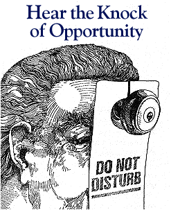 Hear the Knock of Opportunity. (c)Roger von Oech.