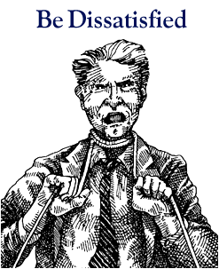 Be Dissatisfied. (c)Roger von Oech.